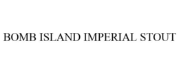 BOMB ISLAND IMPERIAL STOUT trademark