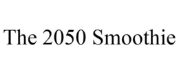 THE 2050 SMOOTHIE trademark