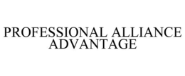 PROFESSIONAL ALLIANCE ADVANTAGE trademark