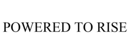 POWERED TO RISE trademark