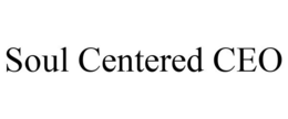 SOUL CENTERED CEO trademark