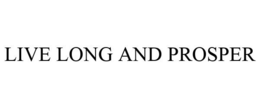 LIVE LONG AND PROSPER trademark
