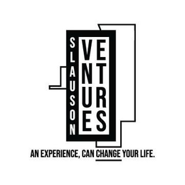 SLAUSON VENTURES AN EXPERIENCE, CAN CHANGE YOUR LIFE. trademark