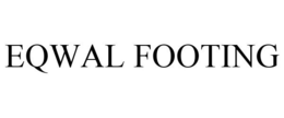 EQWAL FOOTING trademark