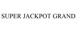 SUPER JACKPOT GRAND trademark