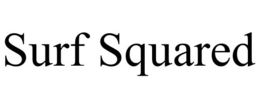 SURF SQUARED trademark