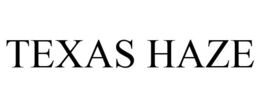 TEXAS HAZE trademark