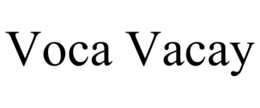 VOCA VACAY trademark
