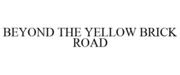 BEYOND THE YELLOW BRICK ROAD trademark