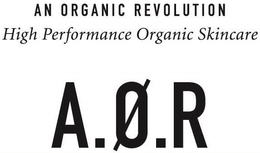AN ORGANIC REVOLUTION HIGH PERFORMANCE ORGANIC SKINCARE A.Ø.R trademark