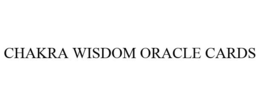 CHAKRA WISDOM ORACLE CARDS trademark