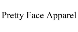 PRETTY FACE APPAREL trademark