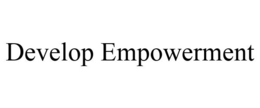DEVELOP EMPOWERMENT trademark