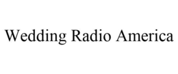 WEDDING RADIO AMERICA trademark