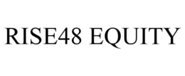 RISE48 EQUITY trademark
