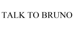 TALK TO BRUNO trademark