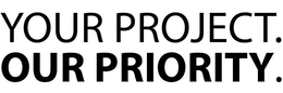 YOUR PROJECT. OUR PRIORITY. trademark