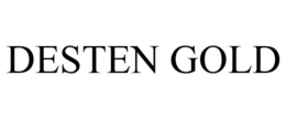 DESTEN GOLD trademark