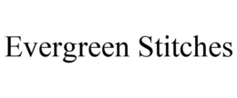 EVERGREEN STITCHES trademark