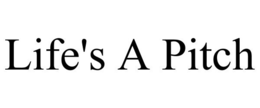 LIFE'S A PITCH trademark