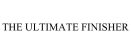 THE ULTIMATE FINISHER trademark