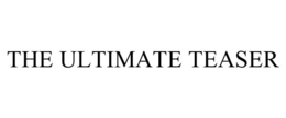 THE ULTIMATE TEASER trademark