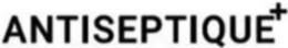 ANTISEPTIQUE trademark