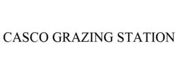 CASCO GRAZING STATION trademark