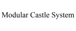 MODULAR CASTLE SYSTEM trademark