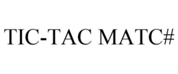 TIC-TAC MATC# trademark