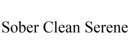 SOBER CLEAN SERENE trademark