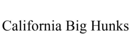 CALIFORNIA BIG HUNKS trademark