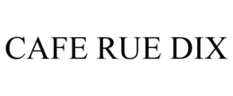 CAFE RUE DIX trademark