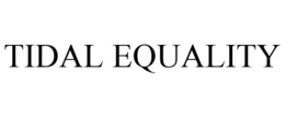 TIDAL EQUALITY trademark
