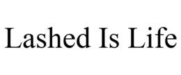 LASHED IS LIFE trademark