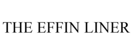 THE EFFIN LINER trademark