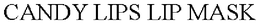 CANDY LIPS LIP MASK trademark