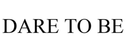 DARE TO BE trademark
