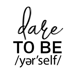 DARE TO BE /YER'SELF/ trademark