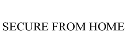 SECURE FROM HOME trademark