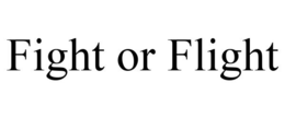 FIGHT OR FLIGHT trademark