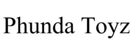 PHUNDA TOYZ trademark