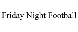 FRIDAY NIGHT FOOTBALL trademark