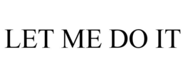 LET ME DO IT trademark