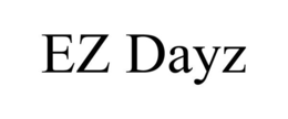 EZ DAYZ trademark