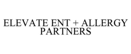 ELEVATE ENT + ALLERGY PARTNERS trademark
