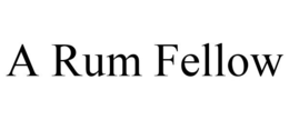 A RUM FELLOW trademark