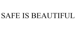 SAFE IS BEAUTIFUL trademark