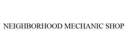 NEIGHBORHOOD MECHANIC SHOP trademark