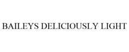 BAILEYS DELICIOUSLY LIGHT trademark
